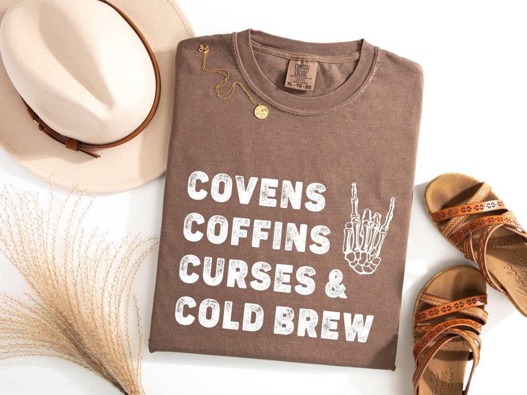 Covens Coffins Shirt, Curses and Cold Brew Tshirt, Skeleton Hand
