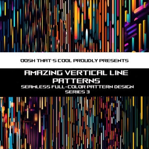 May include: Abstract seamless pattern design featuring vertical lines in various colours and widths on a black background. The text "AMAZING VERTICAL LINE PATTERNS" and "SEAMLESS FULL-COLOR PATTERN DESIGN SERIES 3" is displayed above the pattern.