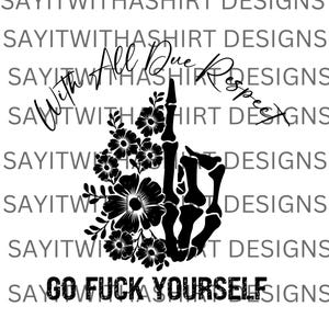 Go fuck Yourself Png, Mittelfinger Png, Erwachsenen tshirt svg, sarkastisches Tshirt png, Erwachsenen Geschenk, Skeletthand png Sublimation, Instant Download