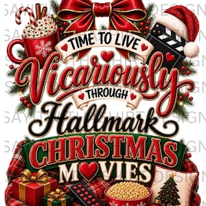 May include: A festive graphic design featuring a red mug with a candy cane, a movie clapperboard with a Santa hat, and a large red bow. The text reads: TIME TO LIVE Vicariously THROUGH Hallmark CHRISTMAS MOVIES. Includes gifts, a remote, and popcorn.