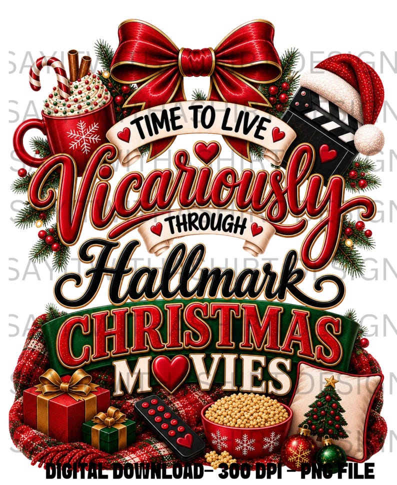 May include: A festive graphic design featuring a red mug with a candy cane, a movie clapperboard with a Santa hat, and a large red bow. The text reads: TIME TO LIVE Vicariously THROUGH Hallmark CHRISTMAS MOVIES. Includes gifts, a remote, and popcorn.