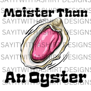 Moister Als eine Auster PNG | Lustige Auster PNG | Mutige Cartoon-Grafik | Sublimationsdesign für Shirts & Tumbler | Sofortiger digitaler Download