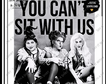 You Can't Sit with Us PNG, Halloween Witch Trio PNG, Spooky Season PNG, Witch Shirt Png, Sublimation Png,  Dtf Transfer, Digital Download
