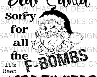 Funny Christmas Shirt SVG: Dear Santa, Sorry for The F-Bombs (Instant Download)