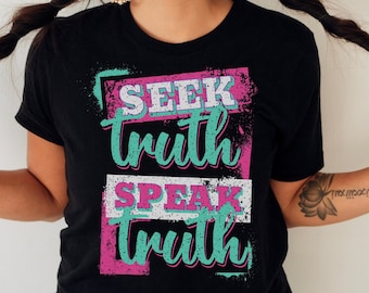 Truth Shirt, Seek Truth Speak Truth Tshirt, Truth Seeker T-shirt, Authenticity Shirt, Inspirational T Shirt, Honesty Shirt, Teacher Gift