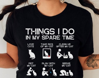 Things I Do In My Spare Time, Funny Cat Owner T-shirt, Cat Mom Shirt, Pet Owner Gift Tee, Funny Cat Tshirt