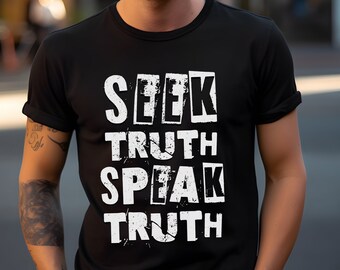 Seek Truth Speak Truth Shirt | Truth Seeker Free Thinker T-Shirt | Honest Tee | Freedom Shirt