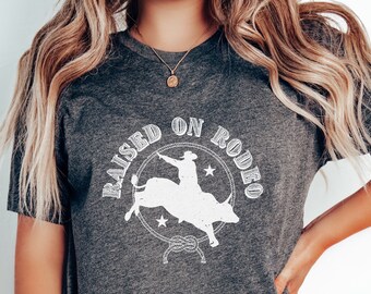 Raised on Rodeo Shirt, Bull Rider Shirt, Rodeo T-shirt, Rodeo Lovers Tshirt for Men, Women's Rodeo Tee, Cowboy, Cowgirl Tees