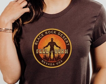 Burning Man Shirt, Feel The Burn Black Rock Desert Nevada T Shirt, Festival Shirt, Burning Man Clothing for Men, for Women, Graphic Tee
