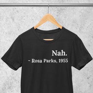 Nah Rosa Parks 1955 shirt, Rosa Parks Nah, feminist shirt, Rosa Park Shirt, Nah Rosa Parks