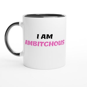 Ambitchous Mug, Funny Gift For Her