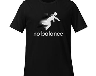 Kein Gleichgewicht T-Shirt