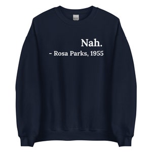 Nah Rosa Parks 1955 Sweatshirt, Rosa Parks Nah, Rosa Park Sweater, Nah Rosa Parks
