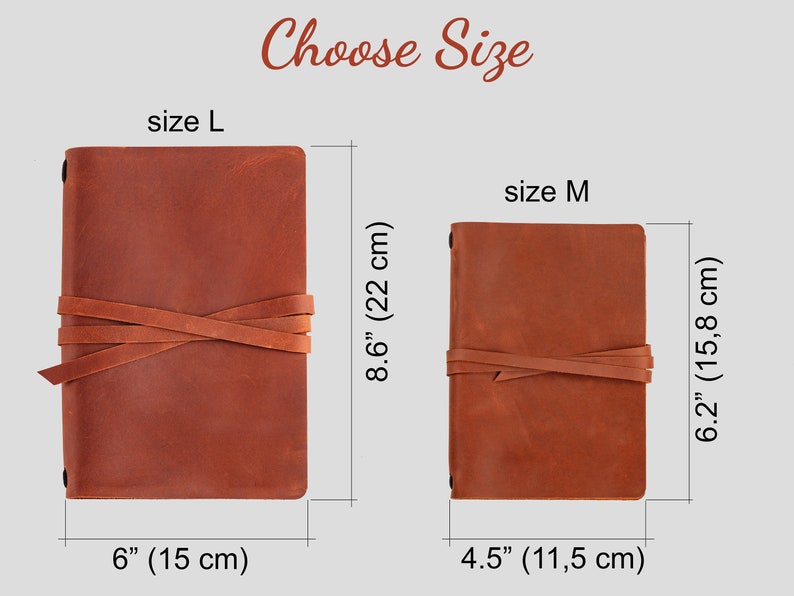 Choose Size. Two Brown Leather Diary in two sizes.
The first one is size L.
Width - 6 inches, (15 cm)
Height 8.6 inches (22 cm)
Second size M
Width - 4.5 inches, (11.5 cm)
Height 6.2 inches (15.8 cm)