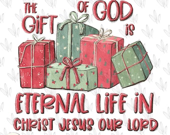 The gift of God is eternal life in Christ Jesus PNG, Christmas Christian bible verse, religious, Hand Drawn Sublimation design, custom