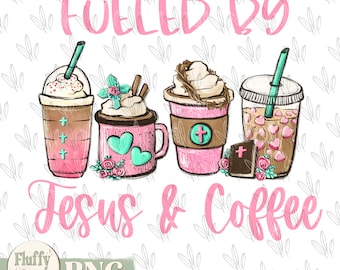 Fueled by Jesus and Coffee PNG, pink latte, cross Christian religious, Hand Drawn, Sublimation design, Digital Download custom Printable