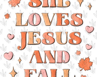 She loves Jesus and fall PNG, christian girl, bible verses, leaves stars harts, Thanksgiving Hand Drawn Sublimation design, Download custom