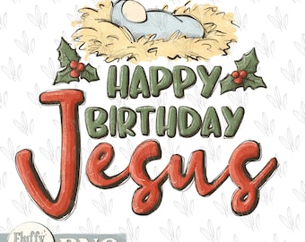 Happy Birthday Jesus PNG, Christ, let us adore Him, Christian Christmas, baby Jesus manger, nativity Hollidays, Sublimation design custom