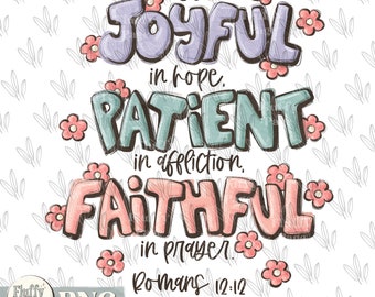 Be joyful in hope patient in affliction faithful in prayers PNG, proverbs  faith Christian religious bible verses, Sublimation design custom