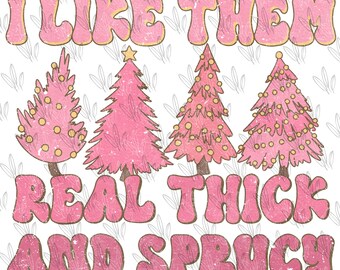 I like them real thick and spruce PNG, pink cute Christmas trees, retro vintage characters, Christian Christmas, Sublimation design, custom