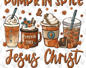 Pumpkin spice and Jesus Christ coffee PNG, fall latte Thanksgiving, Christian religious, Hand Drawn Sublimation design, Download custom