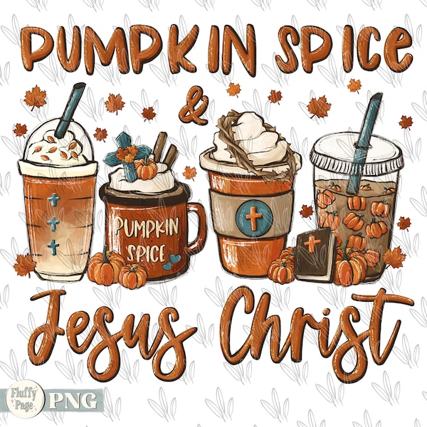 Pumpkin spice and Jesus Christ coffee PNG, fall latte Thanksgiving, Christian religious, Hand Drawn Sublimation design, Download custom