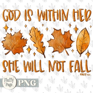 God is within her she will not fall PNG, fall girl autumn Thanksgiving, Christian bible verse, religious Sublimation design, Download custom