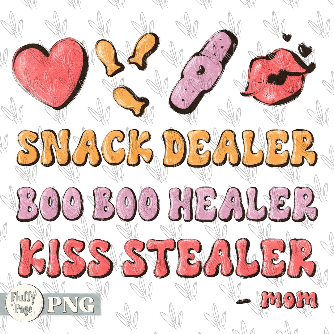Snack Dealer, Boo Boo Healer, Kiss Stealer MOM PNG, Mothers Day Mommy ...