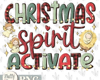 Christmas spirit activate PNG, Christian Christmas, baby Jesus manger, nativity Hollidays, Hand Drawn, Sublimation design, custom Printable