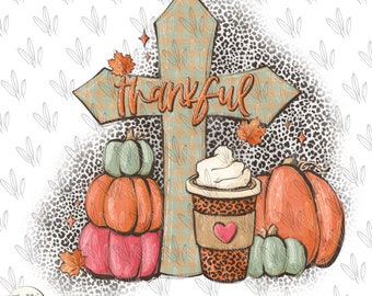 Thankful PNG, cross latte, PSL fall autumn Thanksgiving, Christian bible verse, religious, Hand Drawn Sublimation design, Download custom