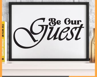 Be Our Guest SVG, Family Sign SVG, DIY Home Print Decoration, Digital Files Only