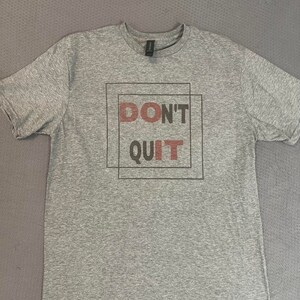 DOnt quIT tee