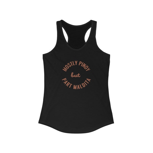 Mostly Pinoy but part Maldita Women's Ideal Racerback Tank, Women's Tops, Funny Shirts, Pinoy Shirts, Tank tops