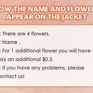 May include: A pink and white striped background with a white box containing instructions on how to personalize a jacket with a name and flowers. The text reads: "HOW THE NAME AND FLOWERS APPEAR ON THE JACKET 1: There are 4 flowers. 2: Name. 3: For 1 additional flower you will have to pay an additional $0.5. 4: If you have any problems, please contact us!"
