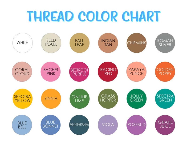May include: A color chart showing 24 different thread colors with their names. The colors include white, seed pearl, fall leaf, Indian tan, chipmunk, Roman sliver, coral cloud, sachet pink, beetroot purple, racing red, papaya punch, golden poppy, spectra yellow, zinnia, online lime, grass hopper, jolly green, spectra green, blue bell, blue bonnet, Mediterranean, viola, rosebud, and grape juice.