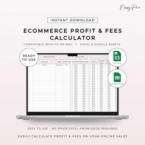 May include: A laptop screen displays an e-commerce profit and fees calculator. The text "E-COMMERCE PROFIT & FEES CALCULATOR" is at the top. The calculator is compatible with PC or Mac, Excel & Google Sheets. The image includes the text "Instant Download" and "Ready to Use".