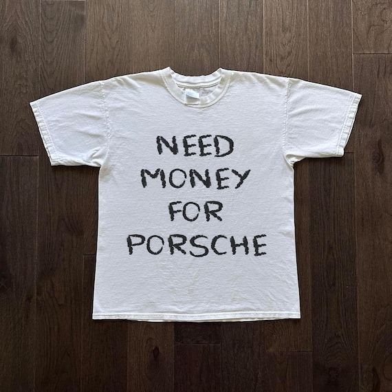 Need Money for Porsche Shirt Gift For Car Enthusiast