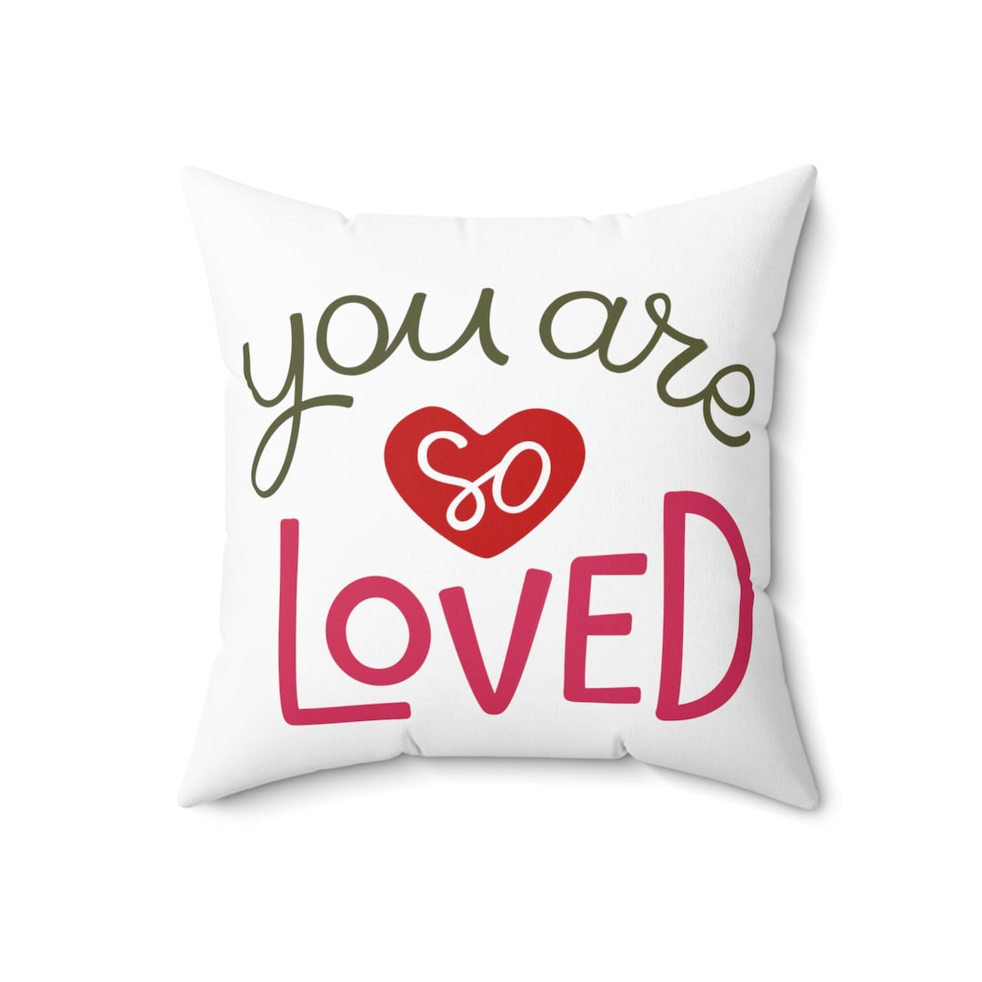 You Are so Loved Spun Polyester Square Pillow, Love Pillow, You Are