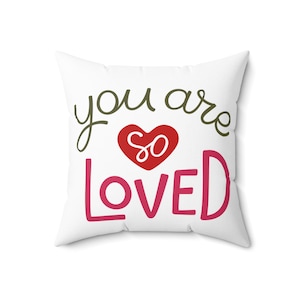 You Are So Loved Spun Polyester Square Pillow, Love Pillow, You Are Love Pillow, Couple Pillow, Family Pillow, Gift For Her, Gift For Him