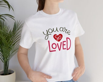 You Are So Loved Unisex Jersey Short Sleeve Tee, Lovely T-shirt, Valentine T-shirt, Couple T-shirt, Family T-shirt, You Are So Loved T-shirt