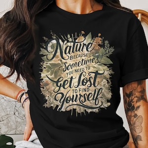 Nature Motivational Mental Health T-Shirt, Inspiring Nature Quote Shirt, Positive Quote Tee, Nature Lover Gift