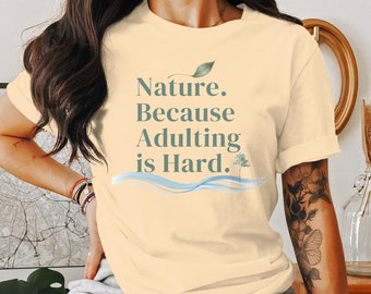 Funny Stress Relief T-Shirt, Mental Health Awareness Tee, Anti anxiety Shirt, Nature Lover Gift, Adulting Stress Tee