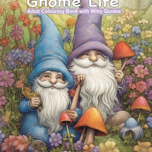 Cute Gnomes, Coloring Pages for Adults, Gnome Life, 40 Coloring Pages, Relaxation, Color Therapy, Large Print, Sassy quotes, Funny quotes