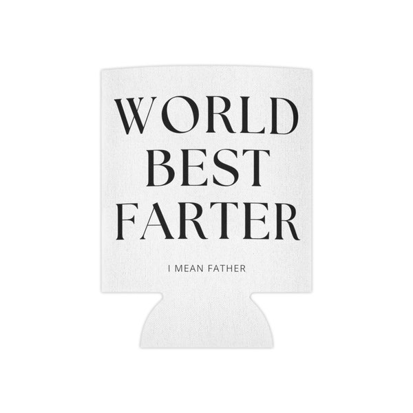 Koozie: the World Best Farter (I mean father) Funny Koozie!