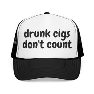 Drunk Cigs Don&#39;t Count Trucker Caps