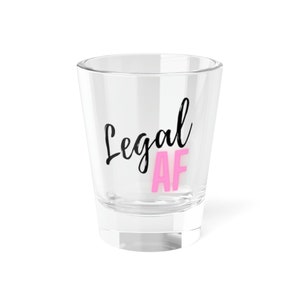 21st Birthday Shot Glass Gift- Legal AF, 1.5oz