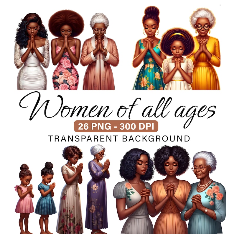 May include: Digital illustration featuring a diverse group of women of all ages, dressed in various outfits. The image includes the text "Women of all ages", "26 PNG - 300 DPI", and "Transparent Background". The women are depicted with their hands clasped in prayer.