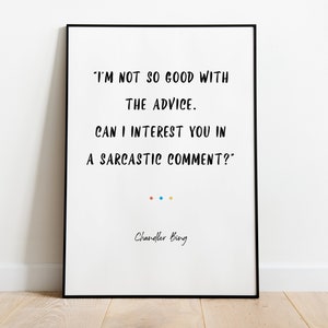 VRIENDEN offerte afdrukken | Chandler Bing | Sarcastische opmerking | TV-serie | Grappig citaat | Vrienden | Kunstposter aan de muur | ontwerp | afdrukken