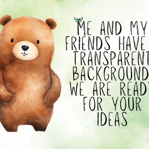 May include: A brown cartoon bear with a green butterfly above its head. The text reads "ME AND MY FRIENDS HAVE A TRANSPARENT BACKGROUND. WE ARE READY FOR YOUR IDEAS."