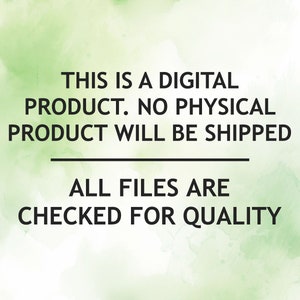 May include: Text on a green watercolor background that reads: "This is a digital product. No physical product will be shipped. All files are checked for quality."